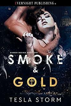 Smoke & Gold: Darker Desires by Tesla Storm