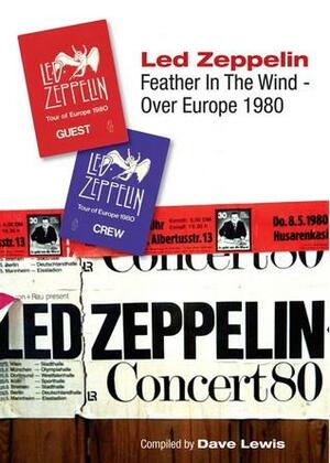 Feather in the Wind: Led Zeppelin Over Europe 1980 by Dave Lewis