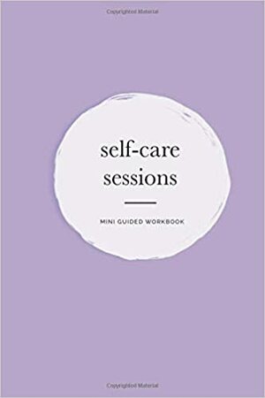 self-care sessions workbook by Josefina Sanders, Alexandra Elle