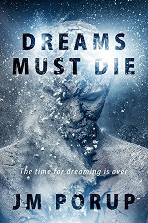 Dreams Must Die by J.M. Porup