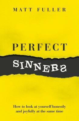 Perfect Sinners: See Yourself as God Sees You by Matt Fuller