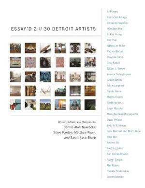Essay'd 2: 30 Detroit Artists by Matthew Piper, Steve Panton, Dennis Alan Nawrocki