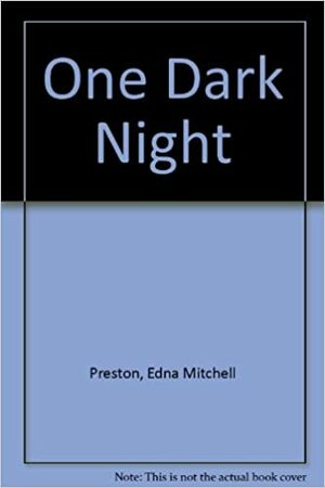 One Dark Night by Edna Mitchell Preston