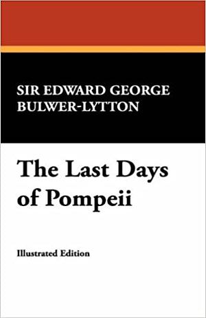 The Last Days of Pompeii by Edward Bulwer-Lytton