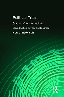 Political Trials: Gordian Knots in the Law by Ron Christenson