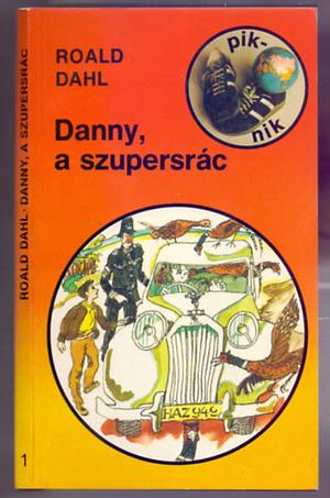 Danny, a szupersrác by Roald Dahl