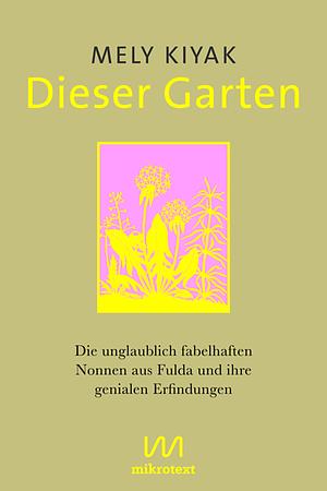 Dieser Garten by Mely Kiyak