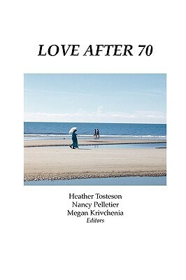 Love After 70 by Heather Tosteson