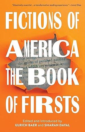 Fictions of America: The Book of Firsts by Smaran Dayal, Ulrich Baer