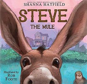 Steve The Mule by Rob Foote, Shanna Hatfield