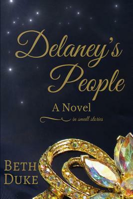 Delaney's People: A Novel in Small Stories by Beth Duke