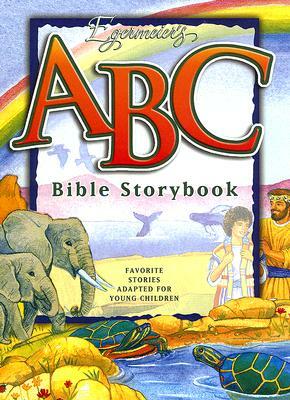 Egermeier's ABC Bible Storybook: Favorite Stories Adapted for Young Children [With CD] by Elsie Egermeier