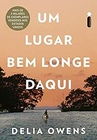 Um Lugar Bem Longe Daqui by Delia Owens