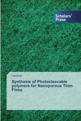 Synthesis of Photocleavable polymers for Nanoporous Thim Films by Hui Zhao