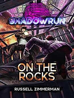 Shadowrun: On the Rocks by Russell Zimmerman