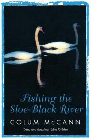 Fishing The Sloe Black River by Colum McCann