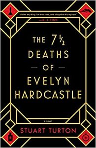 The 7½ Deaths of Evelyn Hardcastle by Stuart Turton