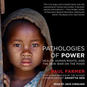 Pathologies of Power: Health, Human Rights, and the New War on the Poor by Paul Farmer