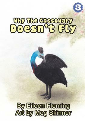 Why The Cassowary Doesn't Fly by Eileen Fleming