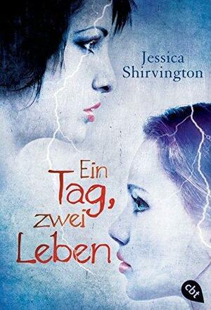 Ein Tag, zwei Leben by Jessica Shirvington