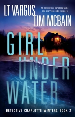 Girl Under Water by L.T. Vargus, Tim McBain