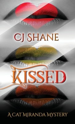 Kissed: A Cat Miranda Mystery by C. J. Shane