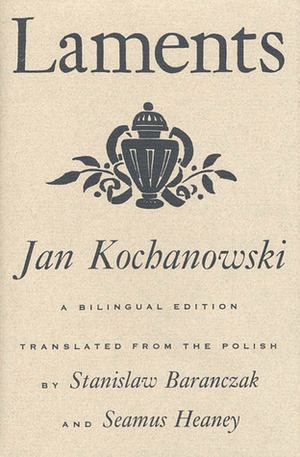 Laments by Jan Kochanowski, Seamus Heaney, Stanisław Barańczak