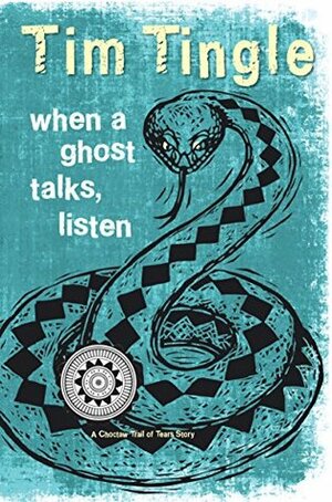 When a Ghost Talks, Listen by Tim Tingle
