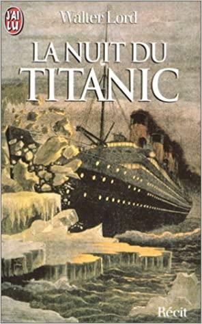 La Nuit du Titanic by Walter Lord