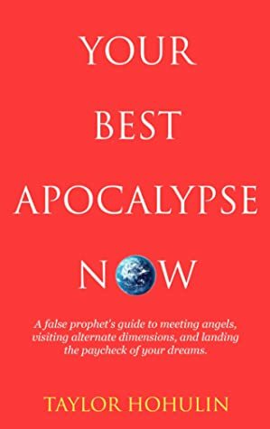 Your Best Apocalypse Now by Taylor Hohulin