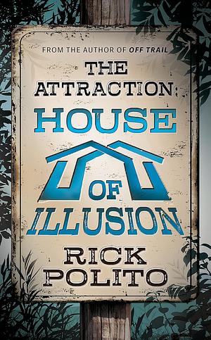 The Attraction: House of Illusion by Rick Polito