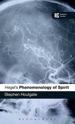 Hegel's 'phenomenology of Spirit': A Reader's Guide by Stephen Houlgate