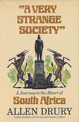 A Very Strange Society: A Journey to the Heart of South Africa  by Allen Drury