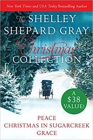 Shelley Shepard Gray Christmas Collection: Peace, Christmas in Sugarcreek, Grace by Shelley Shepard Gray