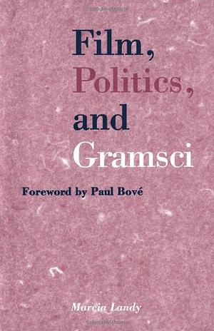 Film, Politics, and Gramsci by Marcia Landy