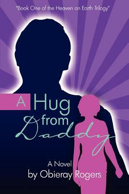 A Hug from Daddy by Obieray Rogers