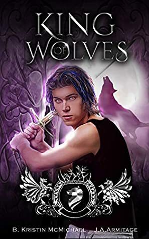 King of Wolves by J.A. Armitage, B. Kristin McMichael