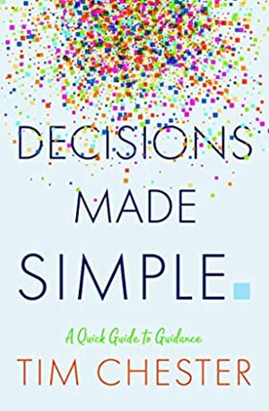 Decisions Made Simple by Tim Chester