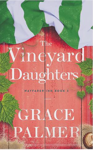 The Vineyard Daughters by Grace Palmer