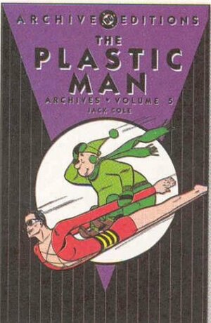 The Plastic Man Archives, Vol. 5 by Jack Cole
