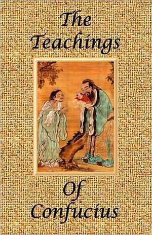 The Teachings Of Confucius by Confucius, James Legge, James H. Ford, Shawn Conners