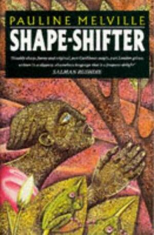 Shape-shifter by Pauline Melville, Pauline Melville
