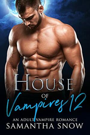House Of Vampires 12 : A Walk Into The Sun by Samantha Snow