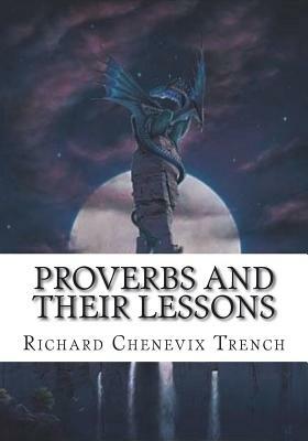 Proverbs and Their Lessons by Richard Chenevix Trench