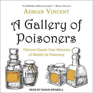 A Gallery of Poisoners by Adrian Vincent