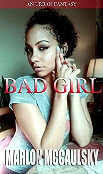 Bad Girl by Marlon Mccaulsky