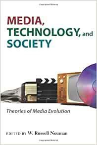Media, Technology, and Society: Theories of Media Evolution by W. Russell Neuman