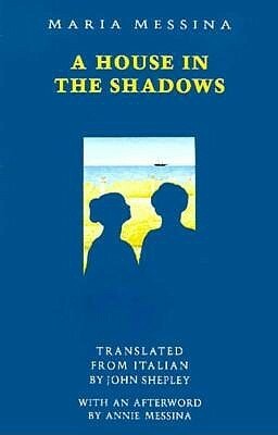 A House in the Shadows by John Shepley, Maria Messina