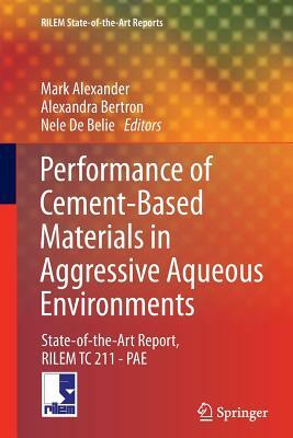 Performance of Cement-Based Materials in Aggressive Aqueous Environments: State-Of-The-Art Report, Rilem Tc 211 - Pae by 