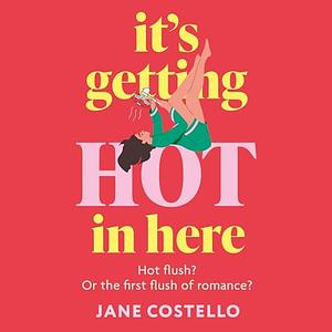 It's Getting Hot in Here by Jane Costello